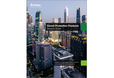 Circuit Protection Product Selection Guide, Now Available in Print and eCatalog Versions