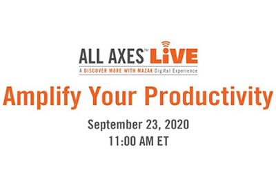 Mazak Continues the All Axes LIVE Series With September Virtual Event