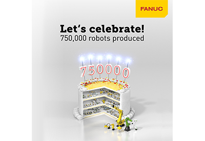 Global Automation Leader Fanuc Announces Production of 750,000th Robot