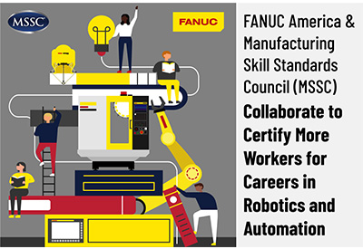 Fanuc America and Manufacturing Skill Standards Council (MSSC) Have Aligned to Co-Market the Stackability of Their Industry-Recognized Certifications