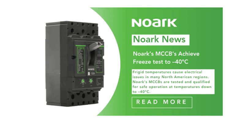 Noark’s MCCB’s Achieve Freeze Test to –40°C