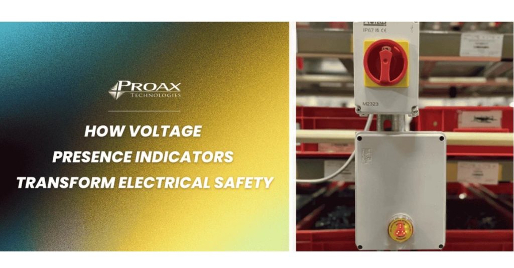 Sept 12, 2025 - Proax How Voltage Presence Indicators Transform Industrial Electrical Safety