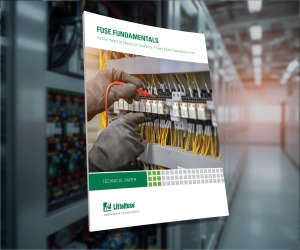 Littelfuse Explains Fuse Fundamentals in this 20-Page Guide