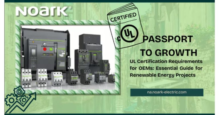 May 7, 2026 - NOARK UL Certification Requirements for OEMs - Essential Guide for Renewable Energy Projects