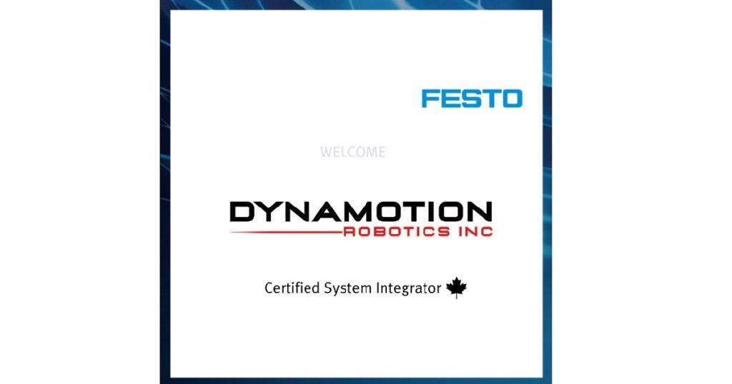 Sept 16, 2026 - Festo Canada Announces DynaMotion Robotics Inc. Has Joined Their Festo Certified System Integrator Program