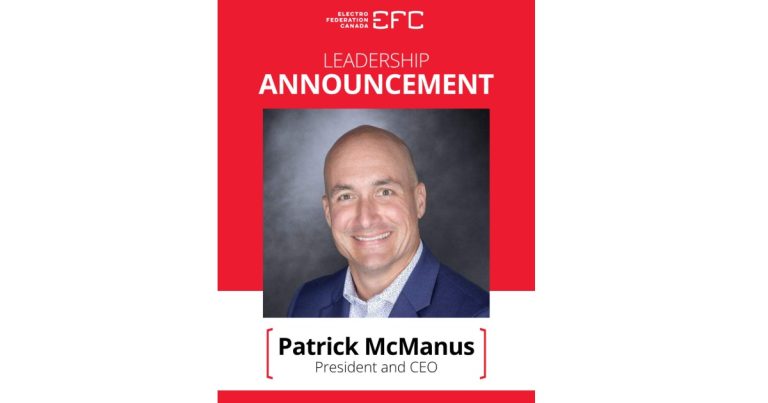 Sept 30, 2026 - Electro-Federation Canada (EFC) Announces the Appointment of Patrick McManus as President & CEO 1